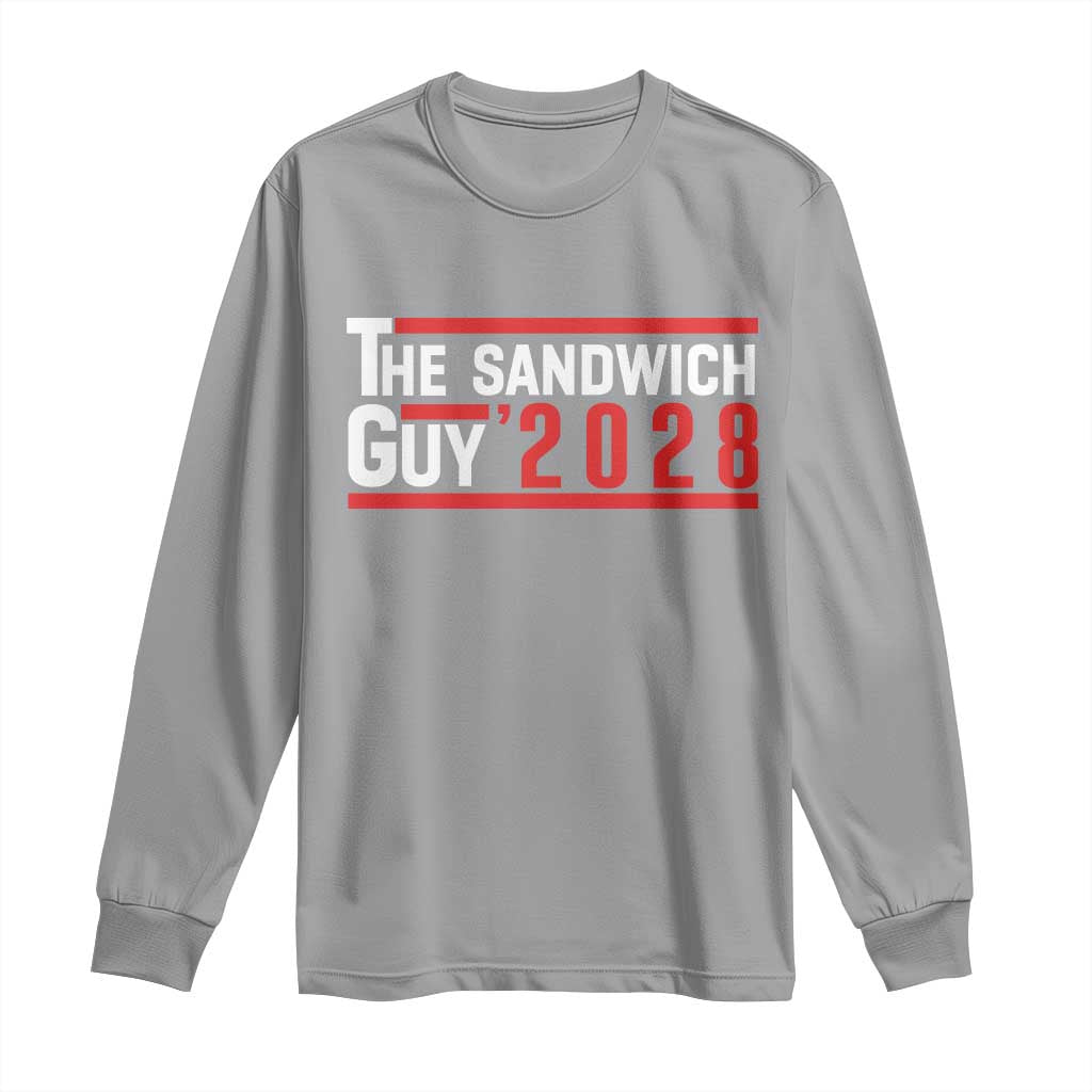 The Sandwich Guy for President 2028 Long Sleeve Shirt Funny Patriotic Campaign Parody - Wonder Print Shop