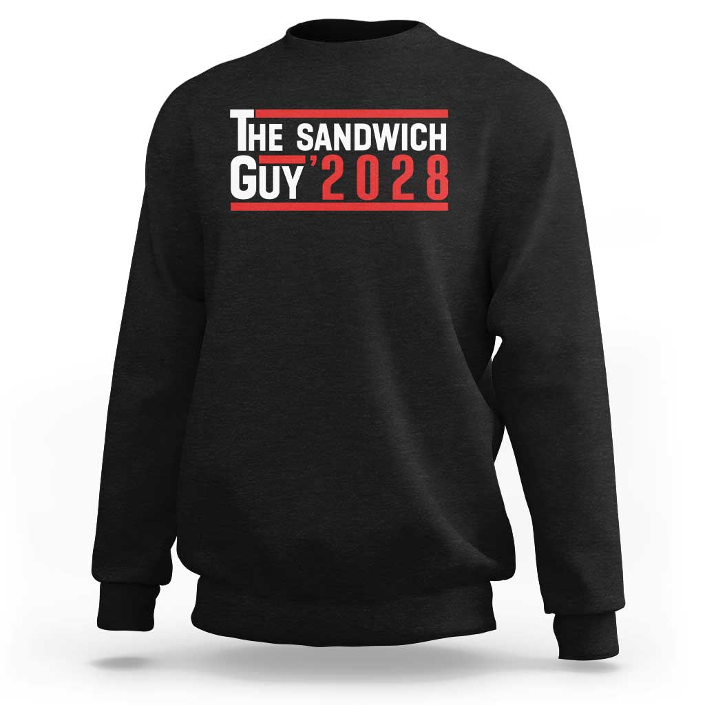 The Sandwich Guy for President 2028 Sweatshirt Funny Patriotic Campaign Parody - Wonder Print Shop