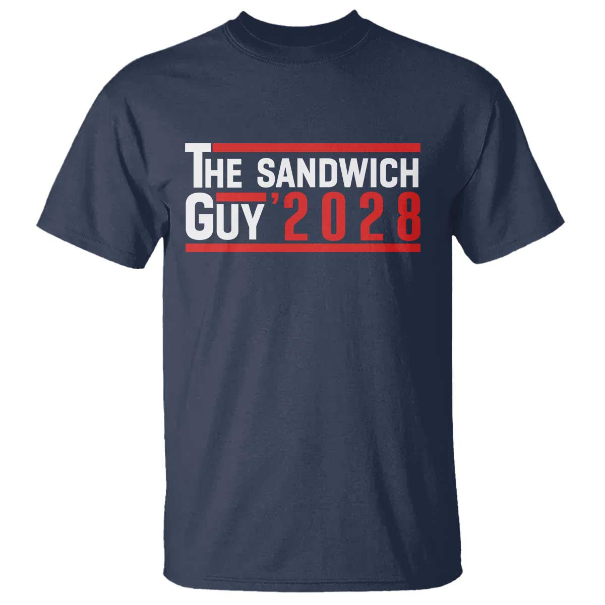 The Sandwich Guy for President 2028 T Shirt Funny Patriotic Campaign Parody - Wonder Print Shop