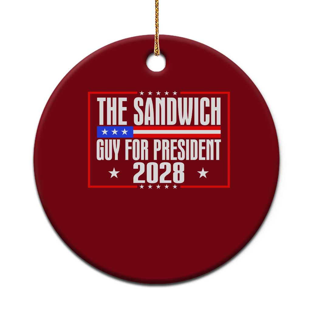 The Sandwich Guy for President 2028 Ceramic Ornament Funny Patriotic Campaign Parody - Wonder Print Shop