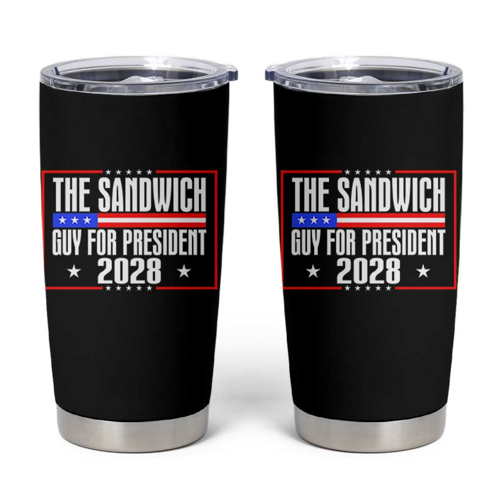 The Sandwich Guy for President 2028 Tumbler Cup Funny Patriotic Campaign Parody - Wonder Print Shop