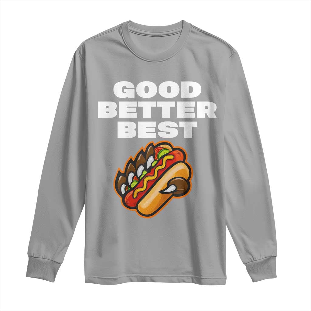 Good Better Best Chicago Football Inspirational Long Sleeve Shirt Funny Hot Dog and Claw Graphic - Wonder Print Shop