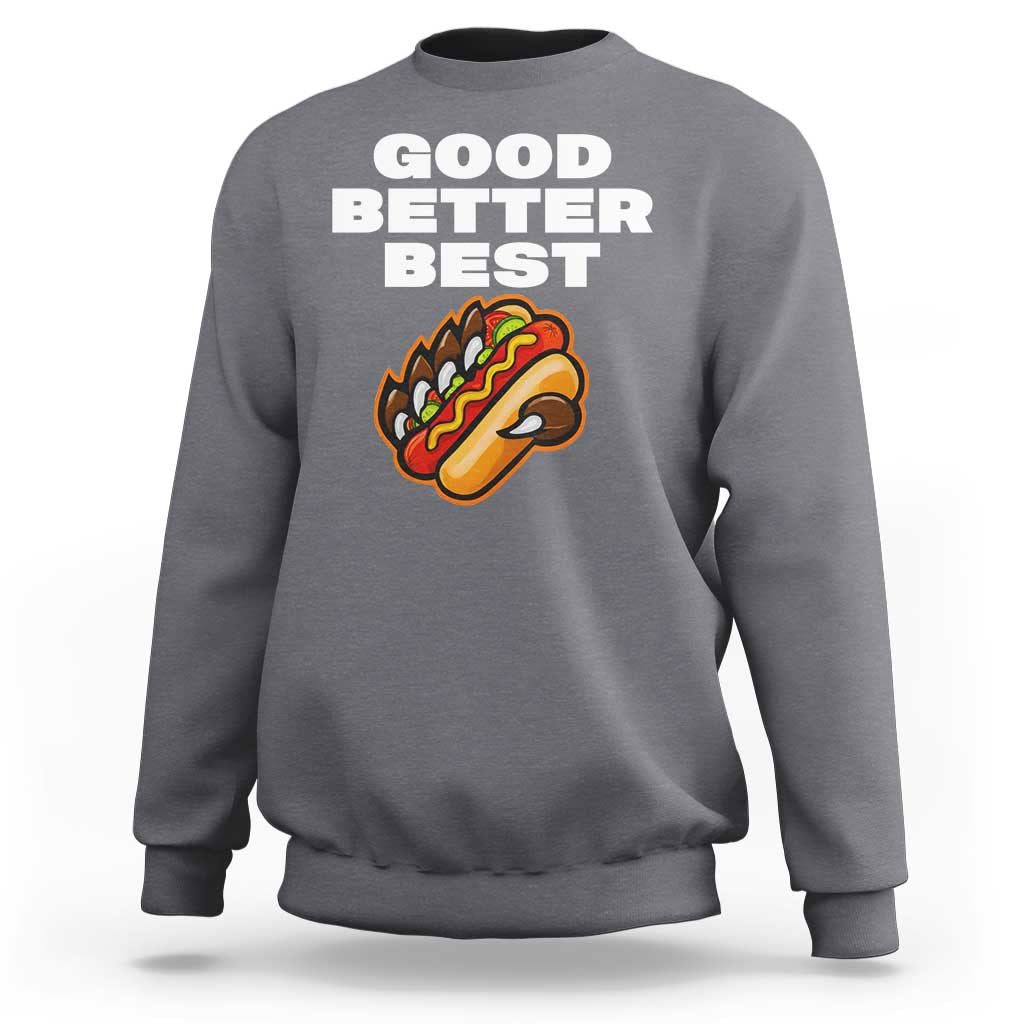 Good Better Best Chicago Football Inspirational Sweatshirt Funny Hot Dog and Claw Graphic - Wonder Print Shop