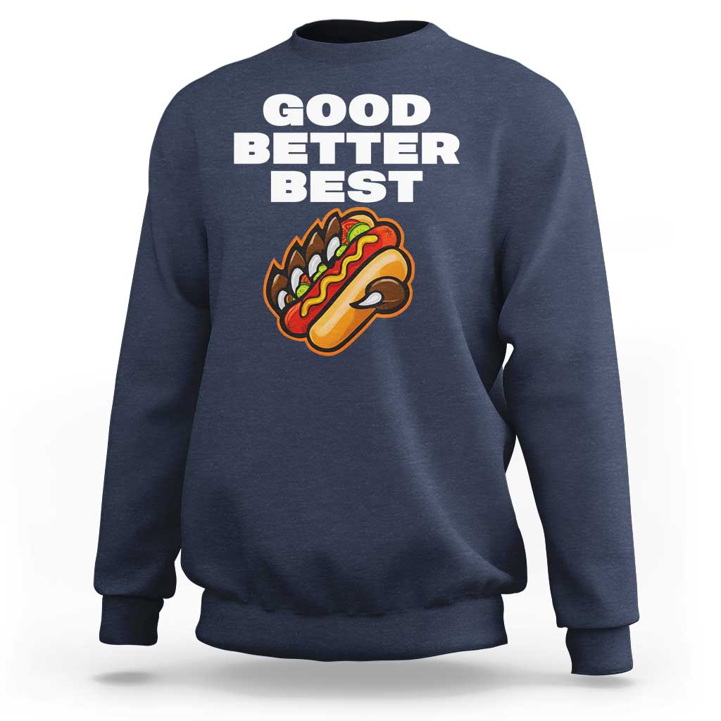 Good Better Best Chicago Football Inspirational Sweatshirt Funny Hot Dog and Claw Graphic - Wonder Print Shop