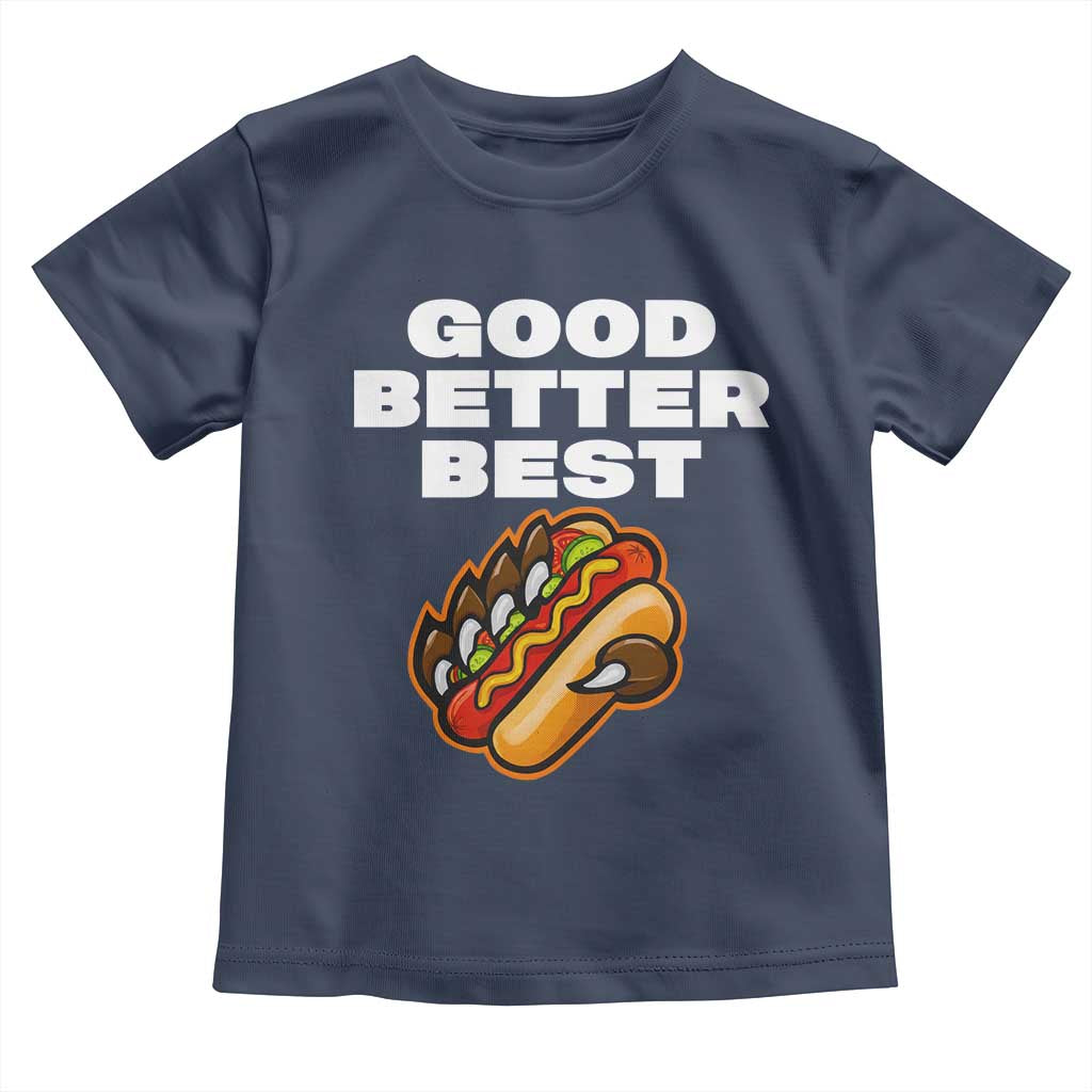 Good Better Best Chicago Football Inspirational Toddler T Shirt Funny Hot Dog and Claw Graphic - Wonder Print Shop