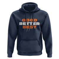 Good Better Best Chicago Football Inspirational Hoodie Fierce Bears Claw Graphic for Fan TS02