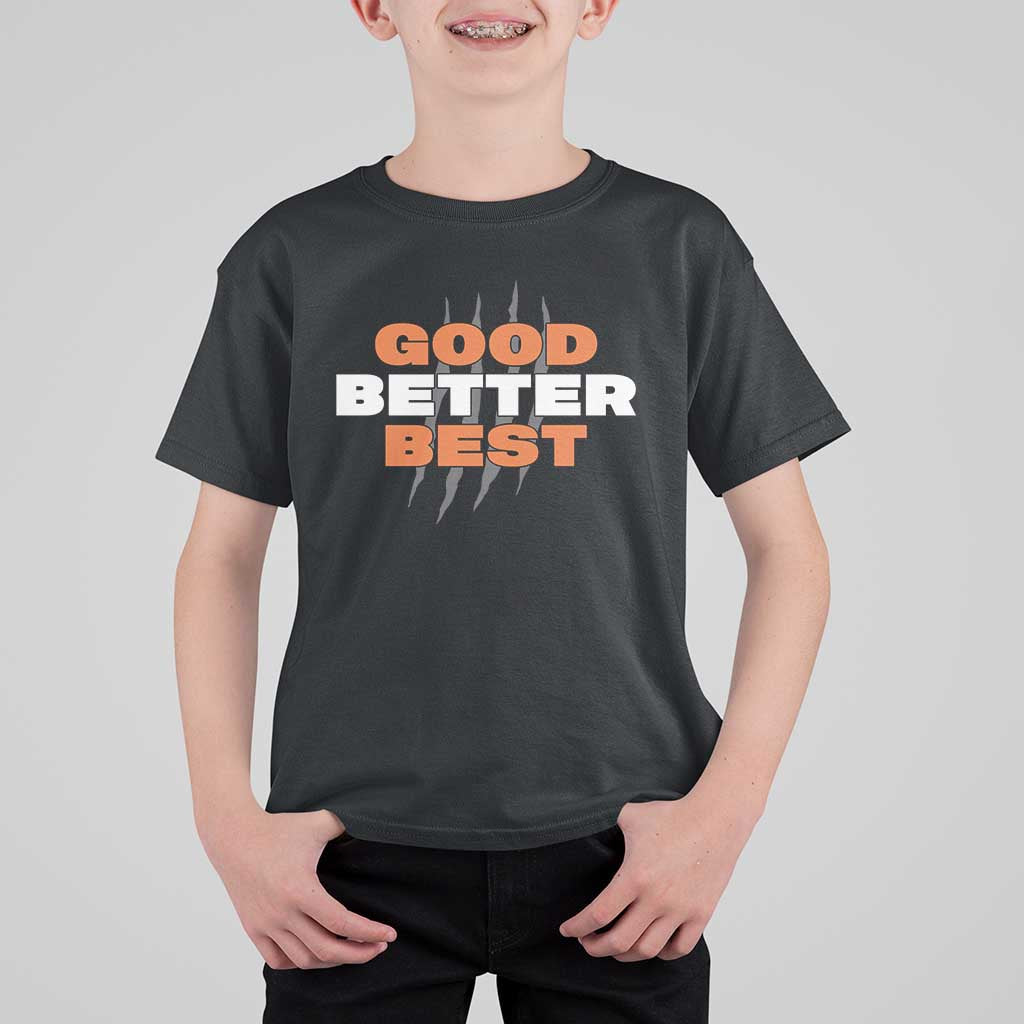 Good Better Best Chicago Football Inspirational T Shirt For Kid Fierce Bears Claw Graphic for Fan TS02