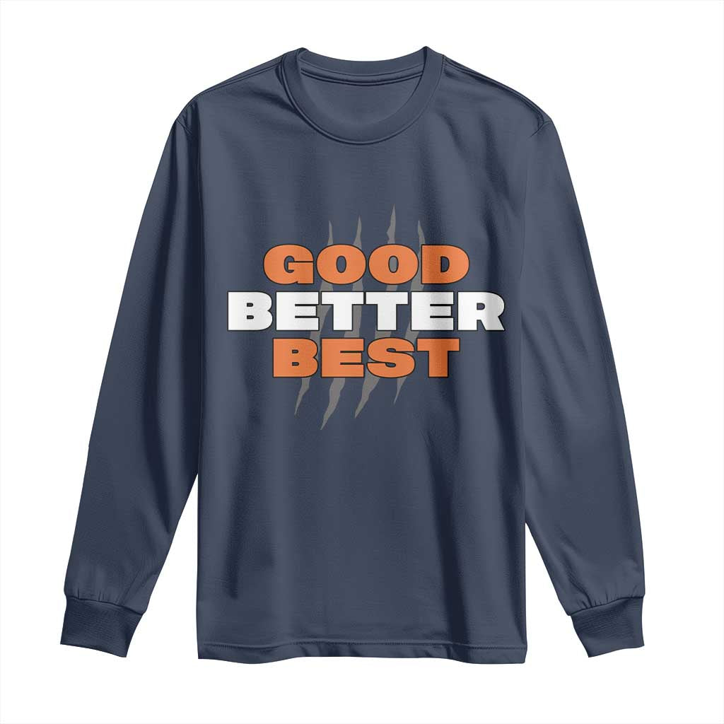 Good Better Best Chicago Football Inspirational Long Sleeve Shirt Fierce Bears Claw Graphic for Fan TS02