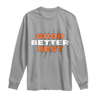 Good Better Best Chicago Football Inspirational Long Sleeve Shirt Fierce Bears Claw Graphic for Fan TS02