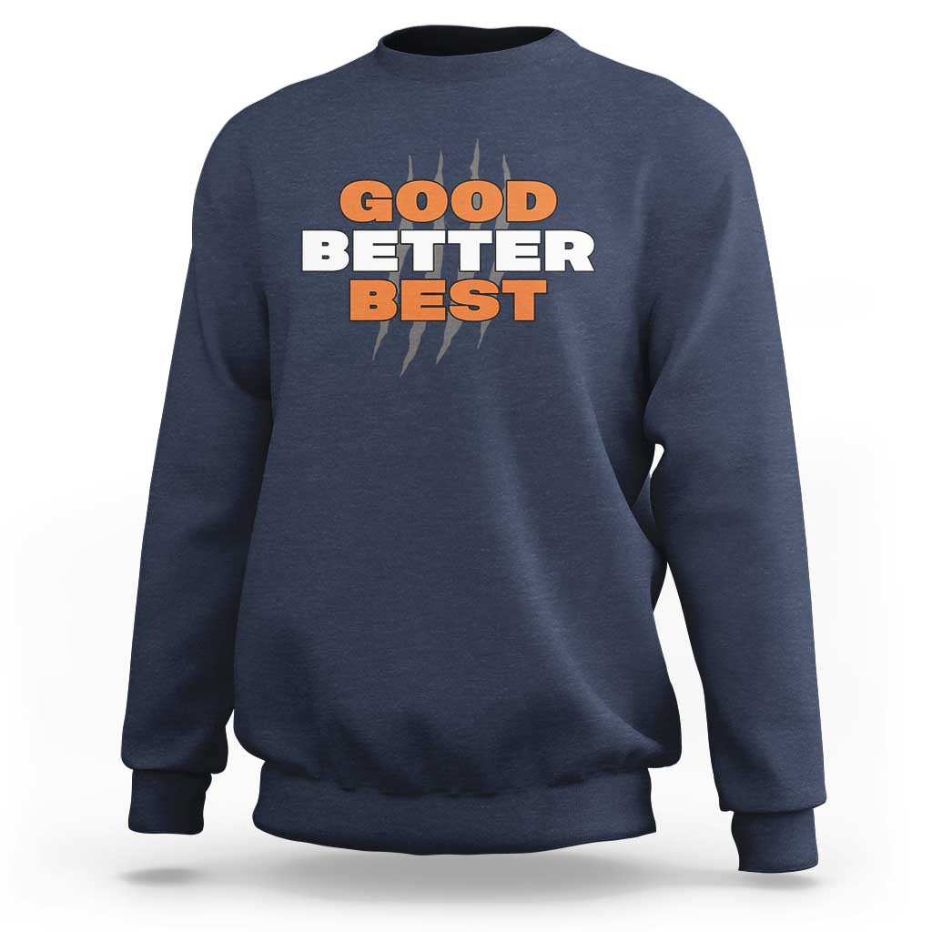 Good Better Best Chicago Football Inspirational Sweatshirt Fierce Bears Claw Graphic for Fan TS02
