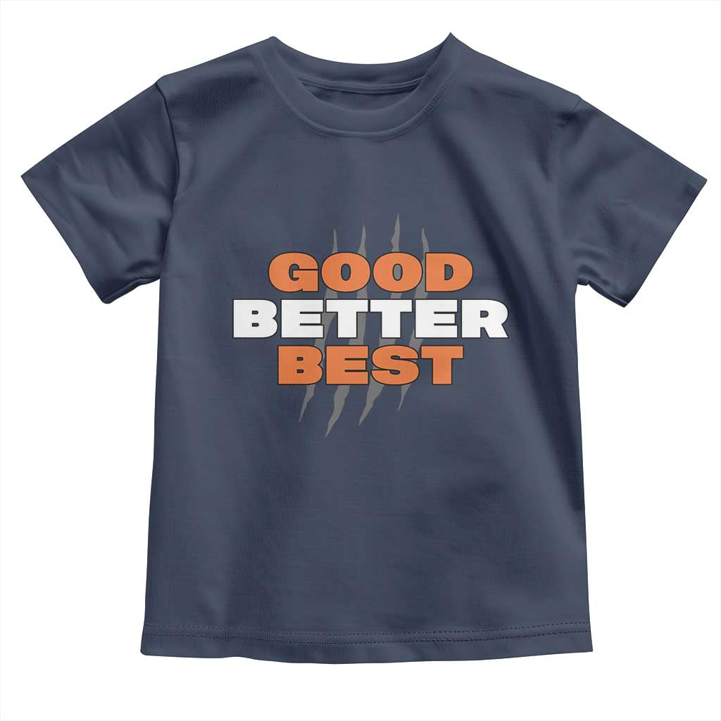 Good Better Best Chicago Football Inspirational Toddler T Shirt Fierce Bears Claw Graphic for Fan TS02