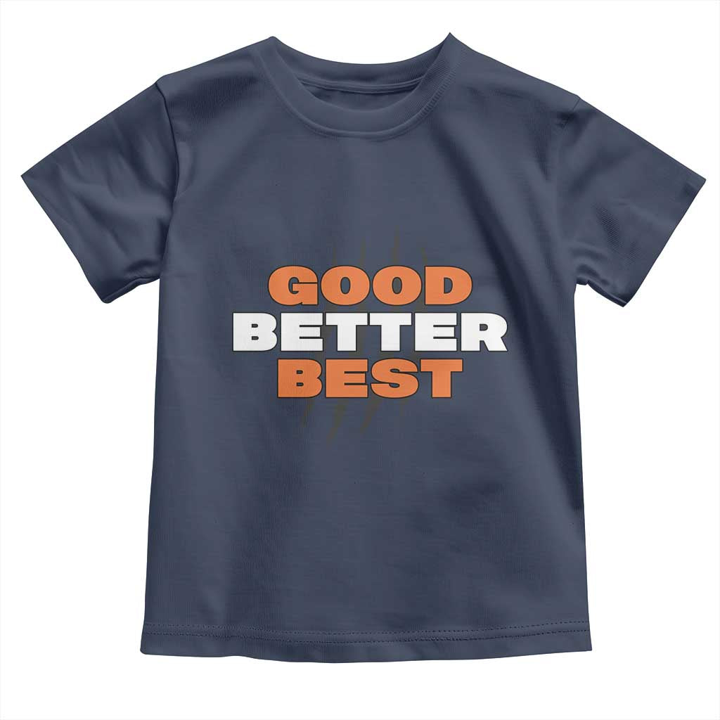 Good Better Best Chicago Football Inspirational Toddler T Shirt Fierce Bears Claw Graphic for Fan - Wonder Print Shop