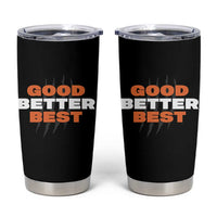 Good Better Best Chicago Football Inspirational Tumbler Cup Fierce Bears Claw Graphic for Fan - Wonder Print Shop