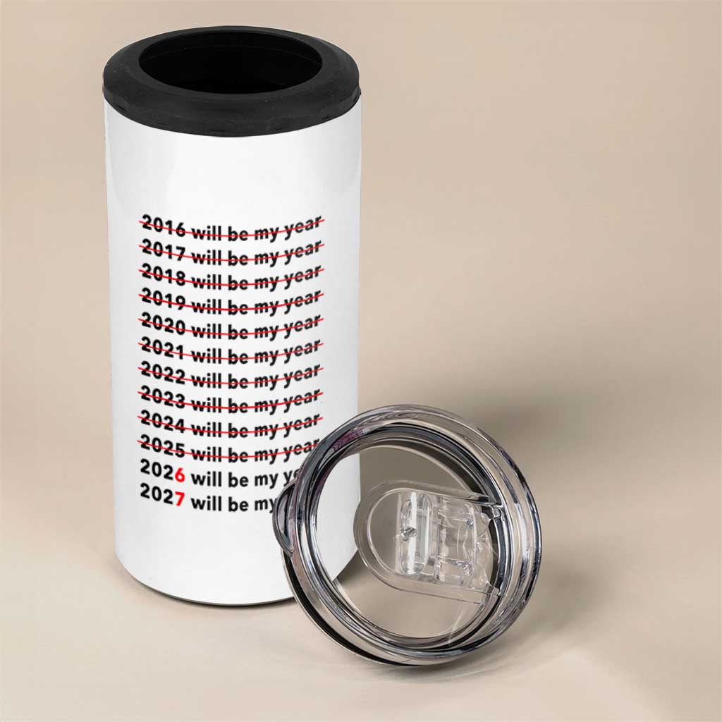 2026 2027 Will Be My Year 4 in 1 Can Cooler Tumbler Funny New Year Motivation Comeback Energy - Wonder Print Shop