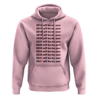 2026 2027 Will Be My Year Hoodie Funny New Year Motivation Comeback Energy - Wonder Print Shop