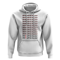 2026 2027 Will Be My Year Hoodie Funny New Year Motivation Comeback Energy - Wonder Print Shop