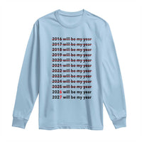 2026 2027 Will Be My Year Long Sleeve Shirt Funny New Year Motivation Comeback Energy - Wonder Print Shop