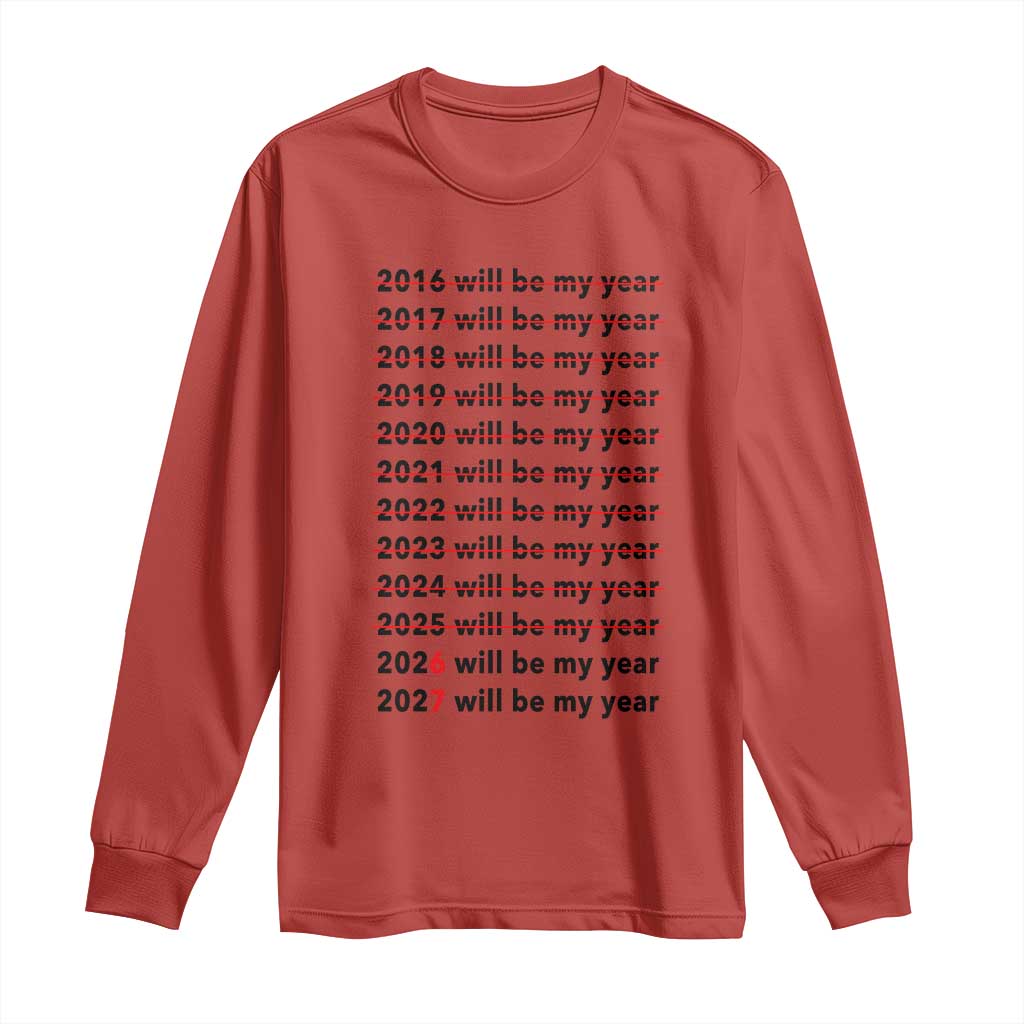 2026 2027 Will Be My Year Long Sleeve Shirt Funny New Year Motivation Comeback Energy - Wonder Print Shop
