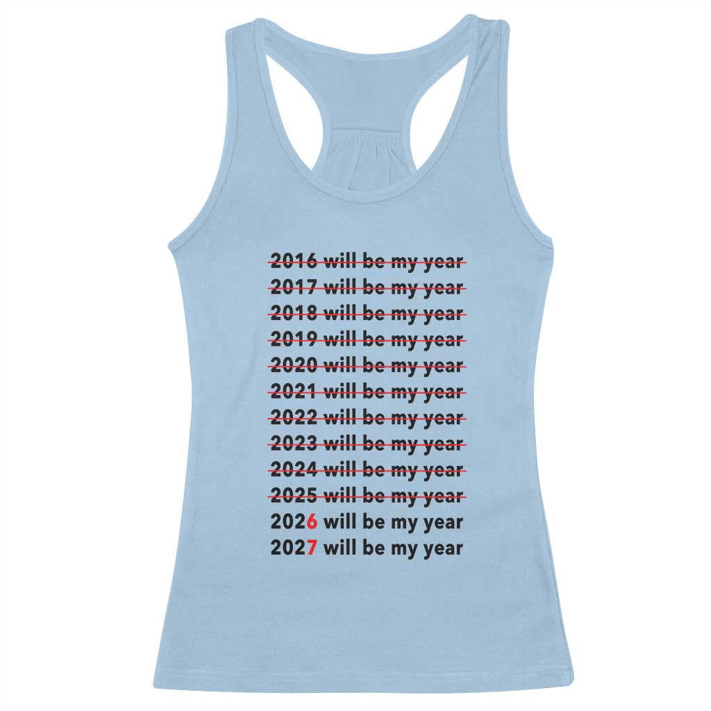 2026 2027 Will Be My Year Racerback Tank Top Funny New Year Motivation Comeback Energy - Wonder Print Shop