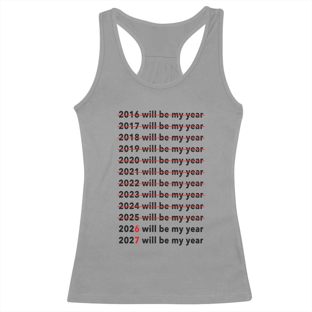 2026 2027 Will Be My Year Racerback Tank Top Funny New Year Motivation Comeback Energy - Wonder Print Shop