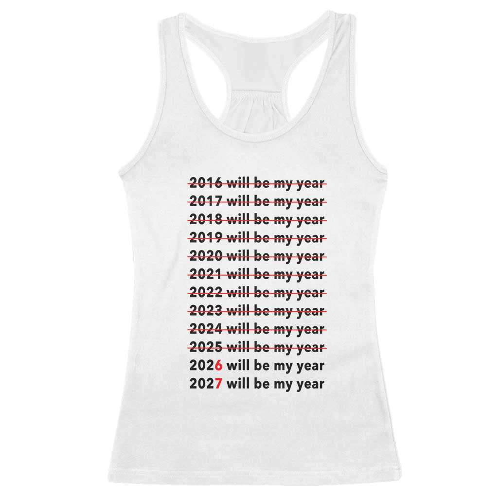2026 2027 Will Be My Year Racerback Tank Top Funny New Year Motivation Comeback Energy - Wonder Print Shop