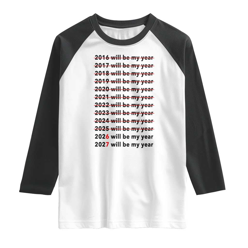 2026 2027 Will Be My Year Raglan Shirt Funny New Year Motivation Comeback Energy - Wonder Print Shop