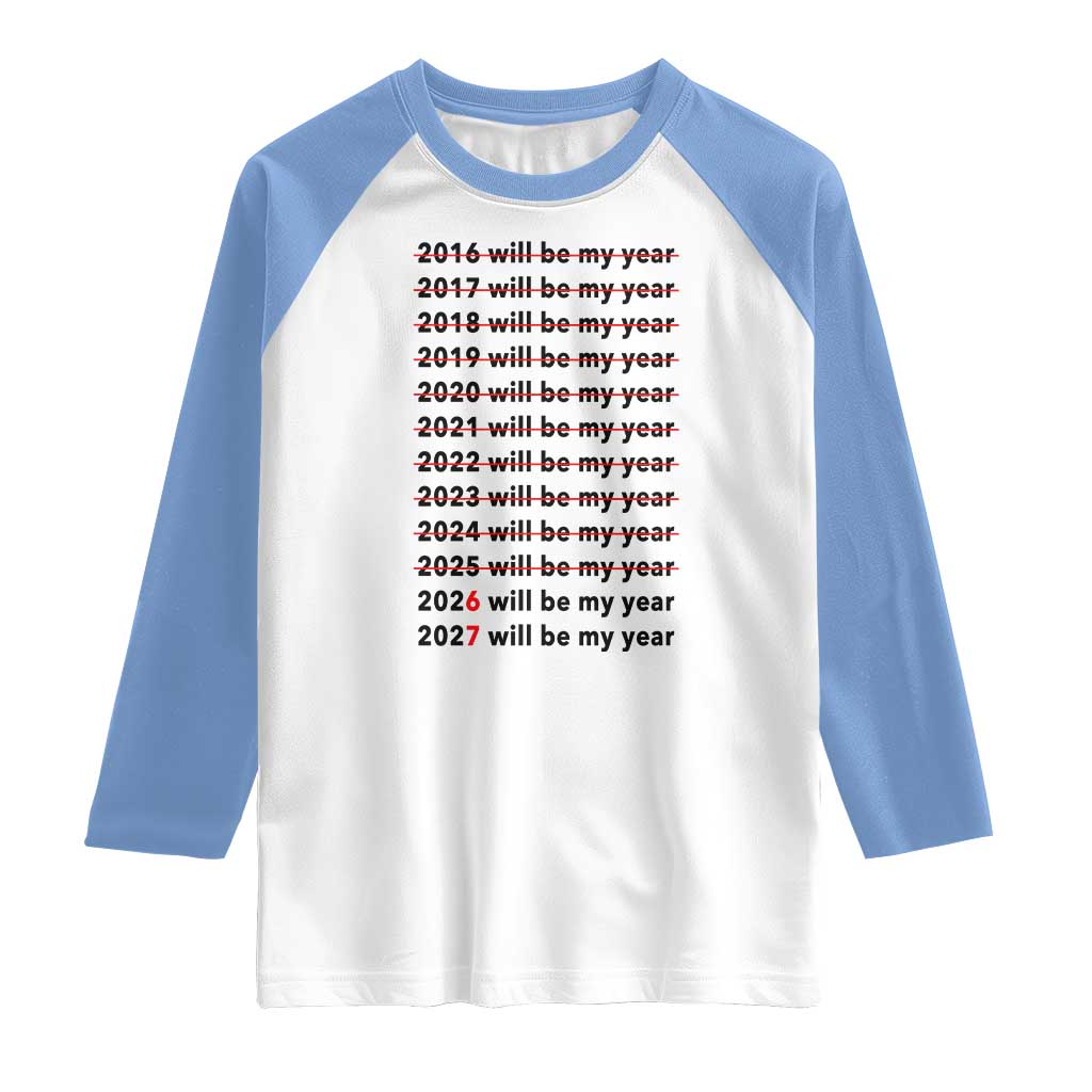 2026 2027 Will Be My Year Raglan Shirt Funny New Year Motivation Comeback Energy - Wonder Print Shop