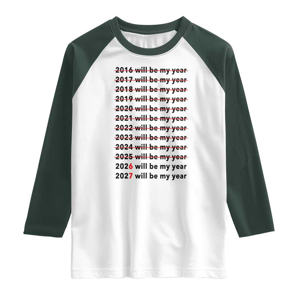 2026 2027 Will Be My Year Raglan Shirt Funny New Year Motivation Comeback Energy - Wonder Print Shop