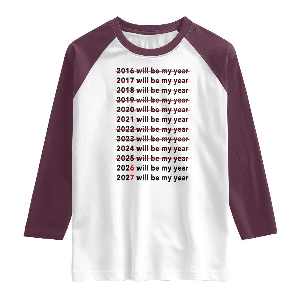 2026 2027 Will Be My Year Raglan Shirt Funny New Year Motivation Comeback Energy - Wonder Print Shop