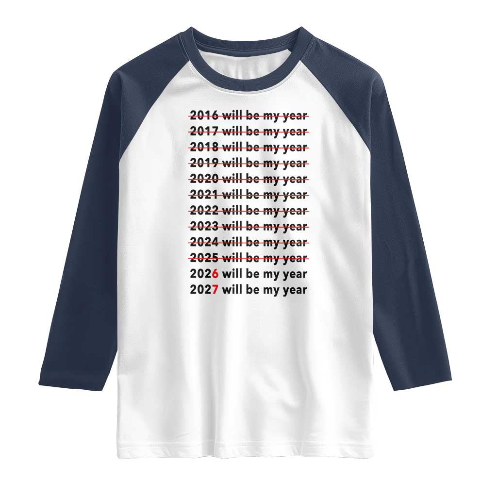 2026 2027 Will Be My Year Raglan Shirt Funny New Year Motivation Comeback Energy - Wonder Print Shop