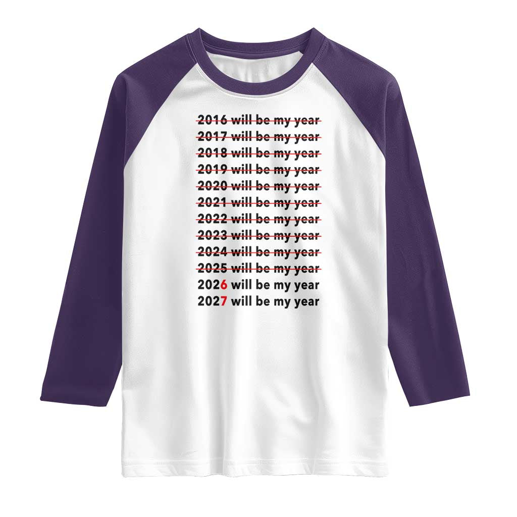 2026 2027 Will Be My Year Raglan Shirt Funny New Year Motivation Comeback Energy - Wonder Print Shop