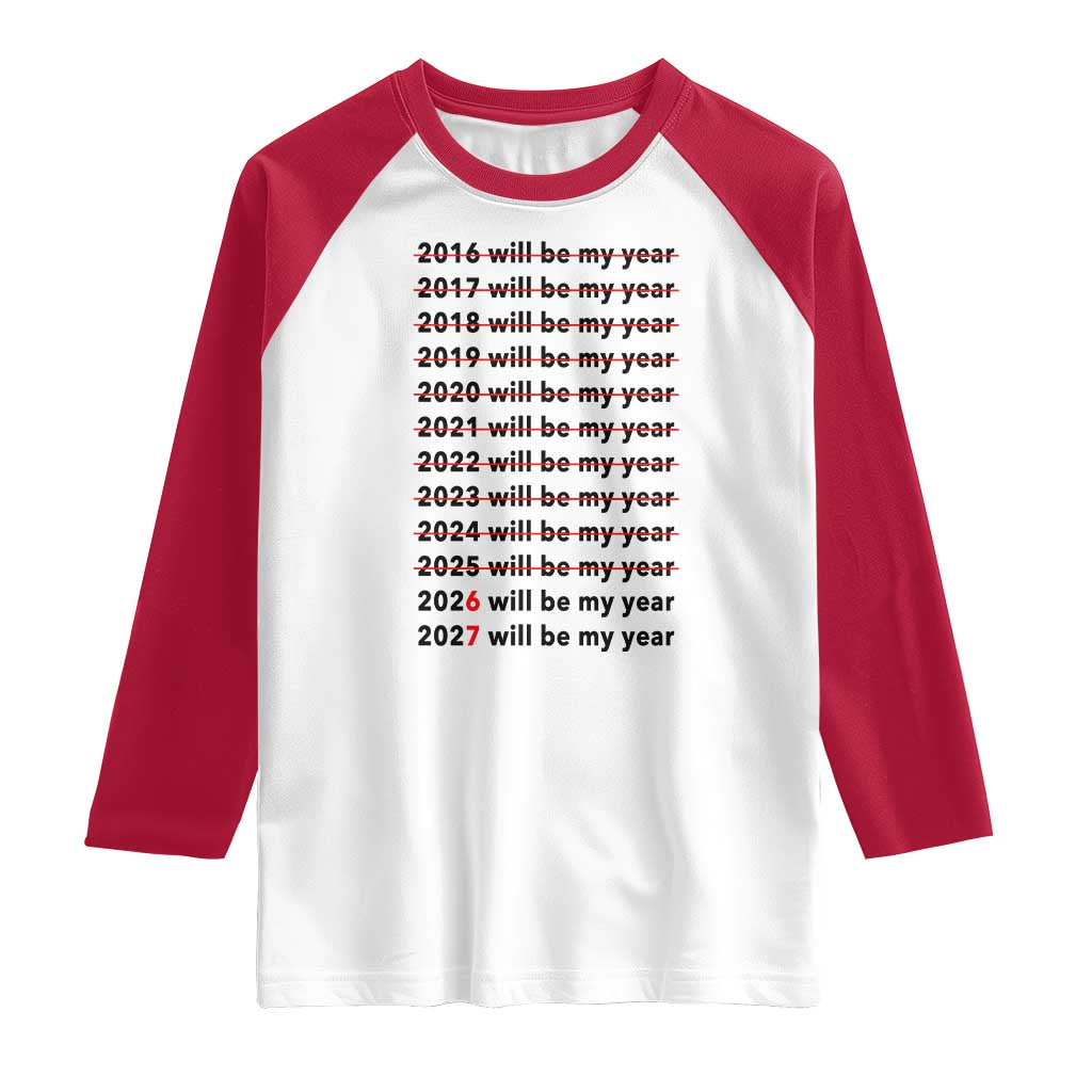 2026 2027 Will Be My Year Raglan Shirt Funny New Year Motivation Comeback Energy - Wonder Print Shop