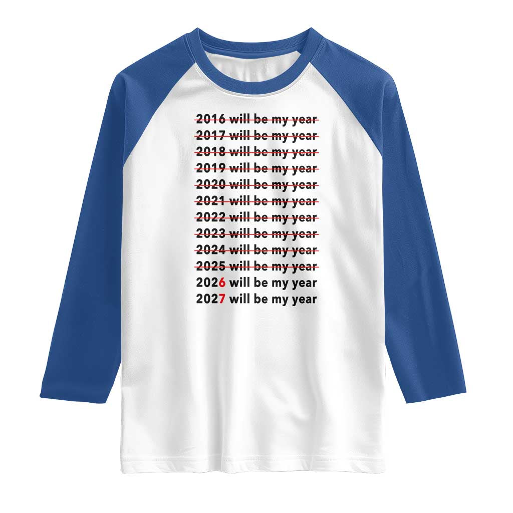2026 2027 Will Be My Year Raglan Shirt Funny New Year Motivation Comeback Energy - Wonder Print Shop