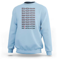 2026 2027 Will Be My Year Sweatshirt Funny New Year Motivation Comeback Energy - Wonder Print Shop