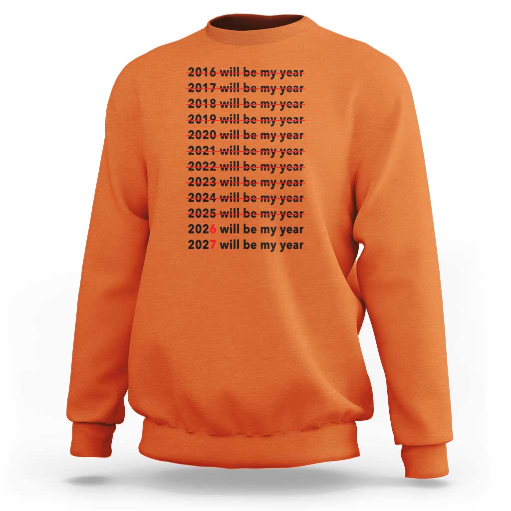 2026 2027 Will Be My Year Sweatshirt Funny New Year Motivation Comeback Energy - Wonder Print Shop