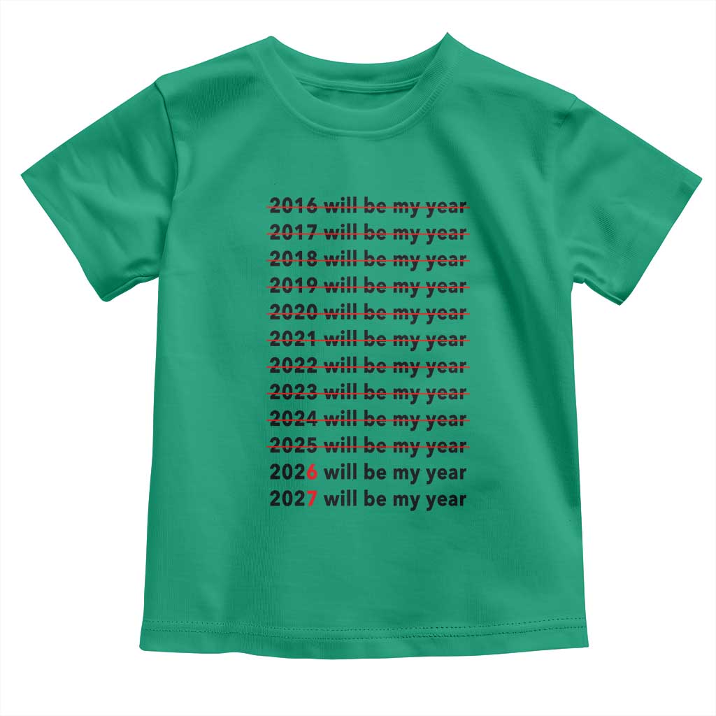 2026 2027 Will Be My Year Toddler T Shirt Funny New Year Motivation Comeback Energy - Wonder Print Shop