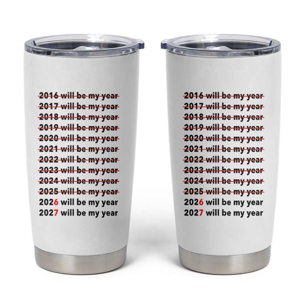 2026 2027 Will Be My Year Tumbler Cup Funny New Year Motivation Comeback Energy - Wonder Print Shop