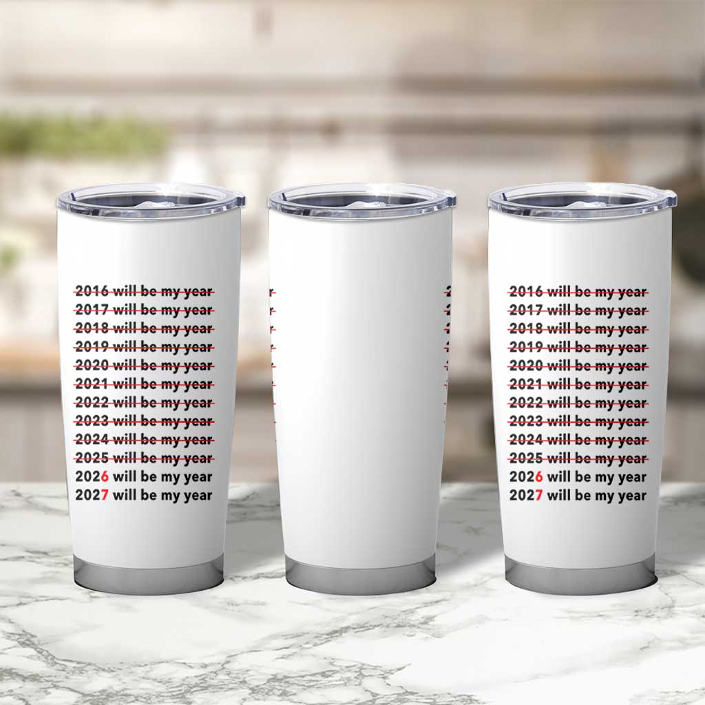 2026 2027 Will Be My Year Tumbler Cup Funny New Year Motivation Comeback Energy - Wonder Print Shop