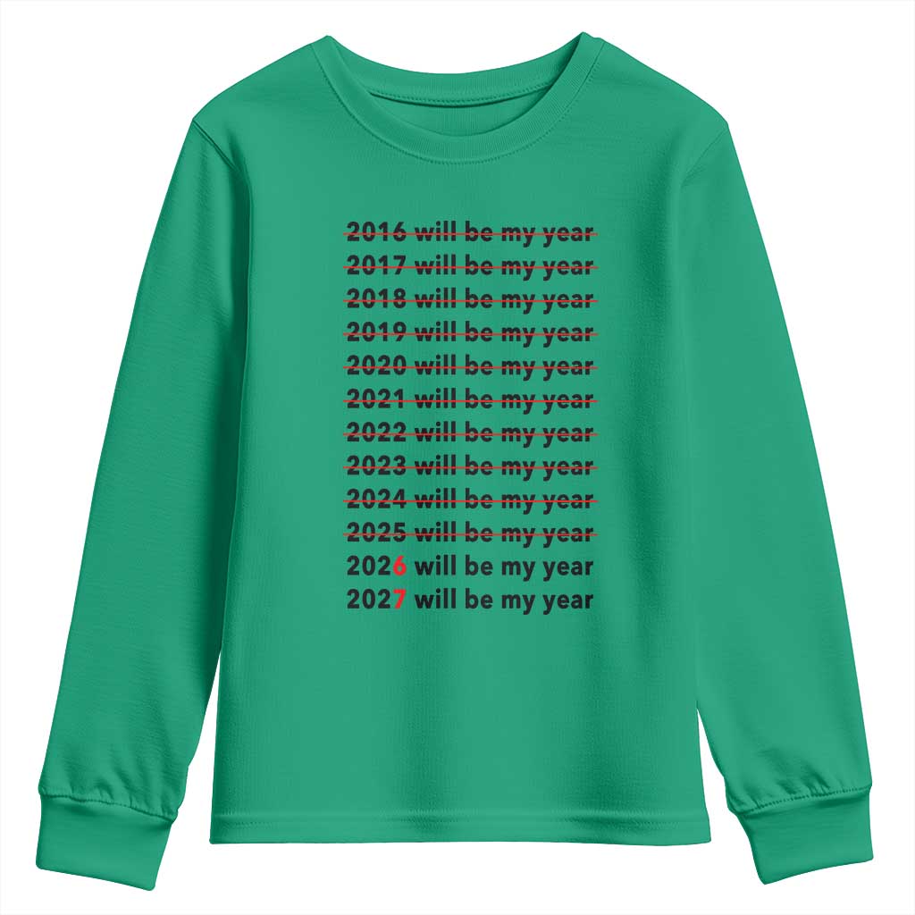 2026 2027 Will Be My Year Youth Sweatshirt Funny New Year Motivation Comeback Energy - Wonder Print Shop