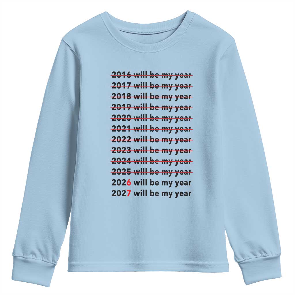 2026 2027 Will Be My Year Youth Sweatshirt Funny New Year Motivation Comeback Energy - Wonder Print Shop