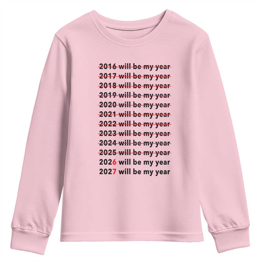 2026 2027 Will Be My Year Youth Sweatshirt Funny New Year Motivation Comeback Energy - Wonder Print Shop