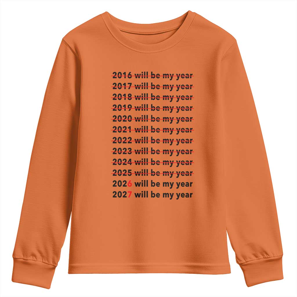 2026 2027 Will Be My Year Youth Sweatshirt Funny New Year Motivation Comeback Energy - Wonder Print Shop