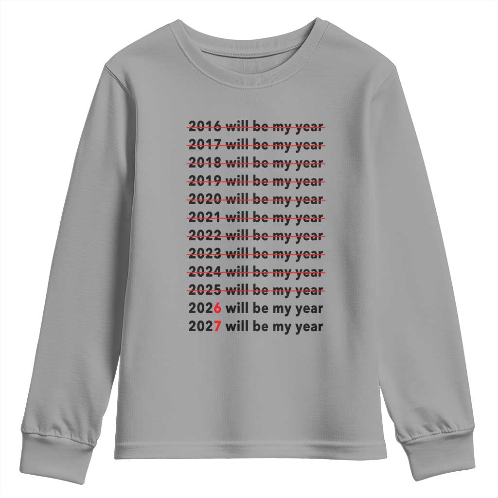 2026 2027 Will Be My Year Youth Sweatshirt Funny New Year Motivation Comeback Energy - Wonder Print Shop