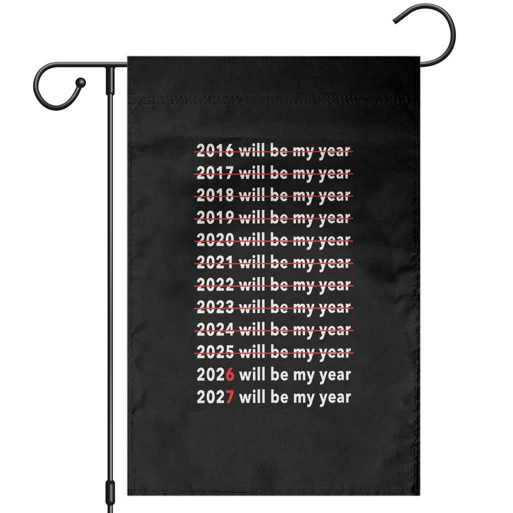 2026 2027 Will Be My Year Black Garden Flag Funny New Year Motivation Comeback Energy - Wonder Print Shop