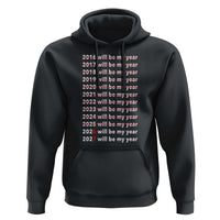 2026 2027 Will Be My Year Black Hoodie Funny New Year Motivation Comeback Energy - Wonder Print Shop