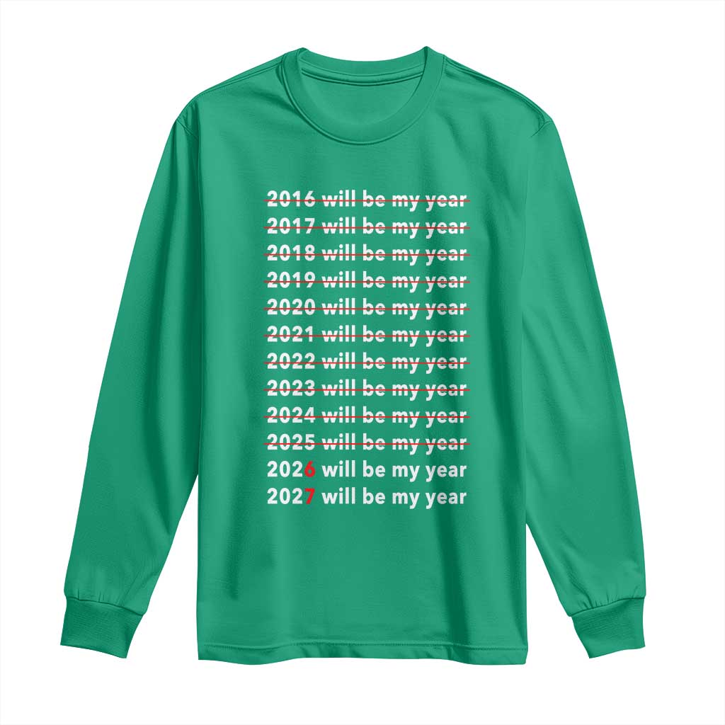 2026 2027 Will Be My Year Black Long Sleeve Shirt Funny New Year Motivation Comeback Energy - Wonder Print Shop