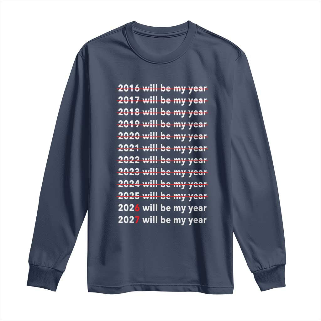 2026 2027 Will Be My Year Black Long Sleeve Shirt Funny New Year Motivation Comeback Energy - Wonder Print Shop
