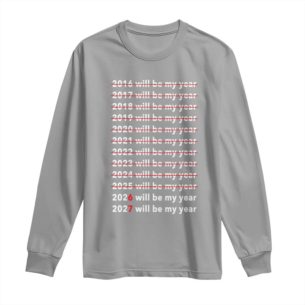 2026 2027 Will Be My Year Black Long Sleeve Shirt Funny New Year Motivation Comeback Energy - Wonder Print Shop