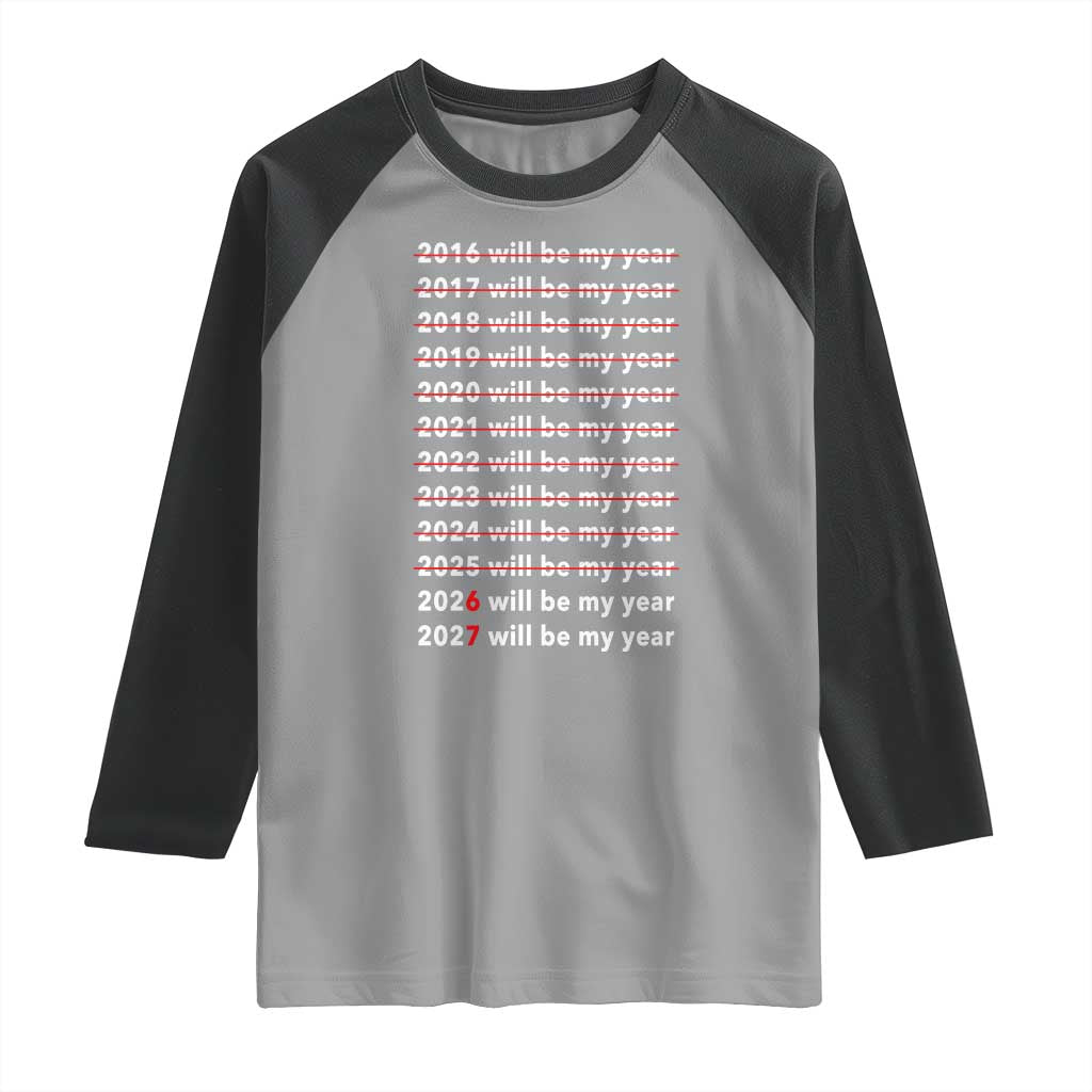 2026 2027 Will Be My Year Black Raglan Shirt Funny New Year Motivation Comeback Energy - Wonder Print Shop
