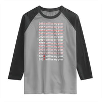 2026 2027 Will Be My Year Black Raglan Shirt Funny New Year Motivation Comeback Energy - Wonder Print Shop